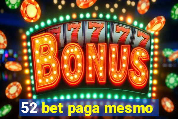 52 bet paga mesmo